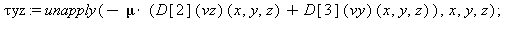`τyz` := unapply(-mu*((D[2](vz))(x, y, z)+(D[3](vy))(x, y, z)), x, y, z); 1